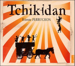 Etienne-Perruchon-Tchikidan-CD-album_z
